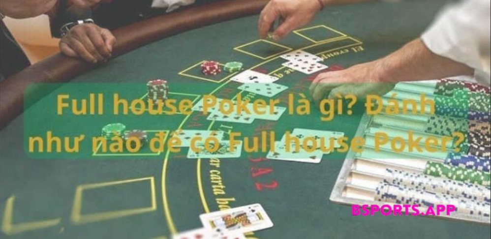 Full House Poker là gì