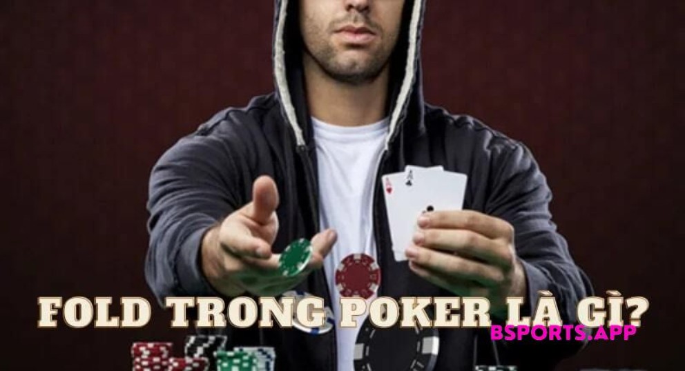 Fold Poker là gì