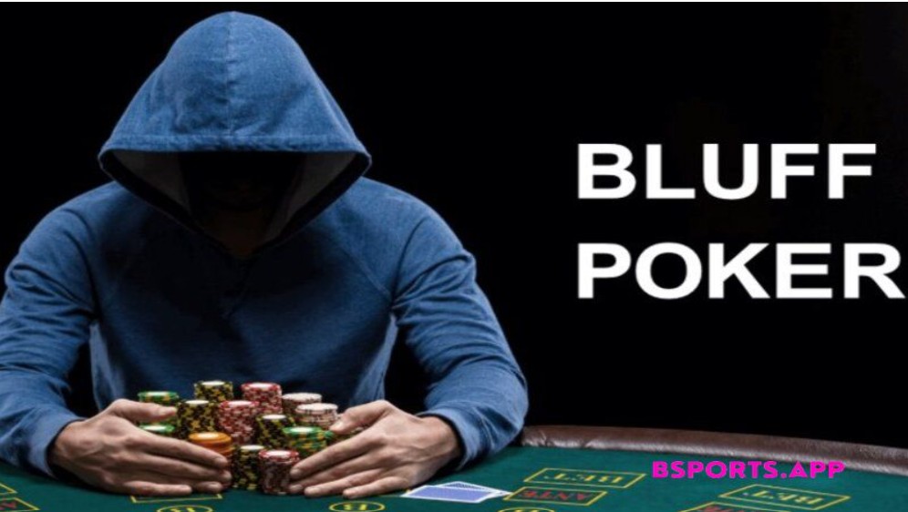 Bluff Poker là gì